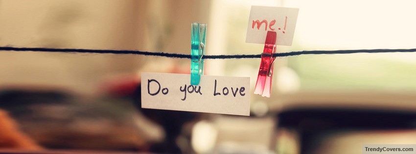 Do You Love Me Facebook Cover