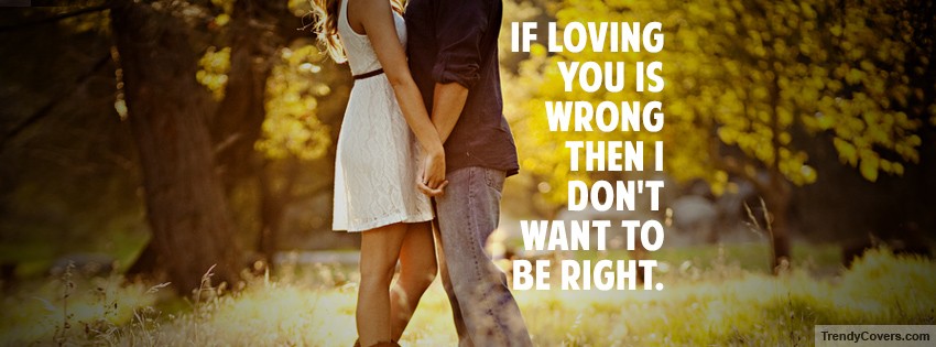 Loving You Is Wrong Facebook Cover Trendycovers Com