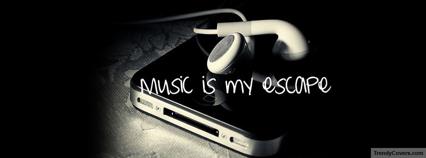 Music Is My Escape Facebook Cover