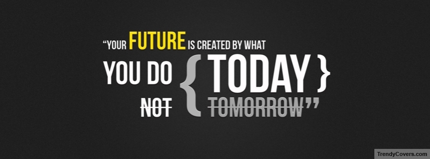 Today Not Tomorrow Facebook Cover