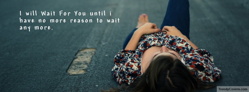 I Will Wait For You Facebook Cover
