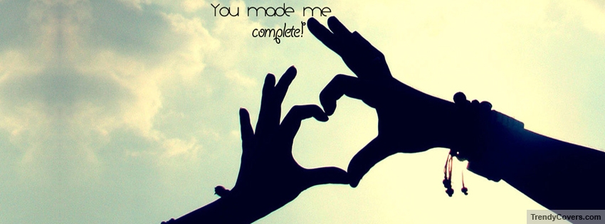 You Made Me Complete Facebook Cover