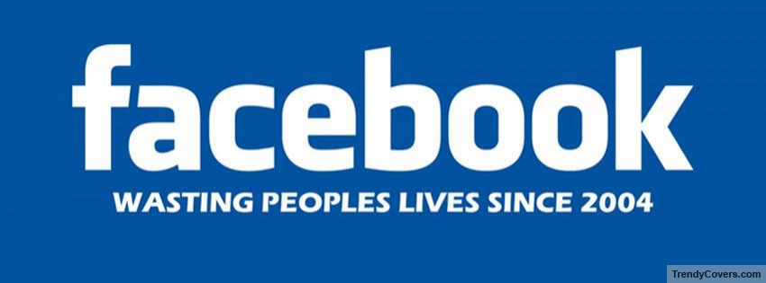 Facebook Wasting Peoples Life Facebook Cover