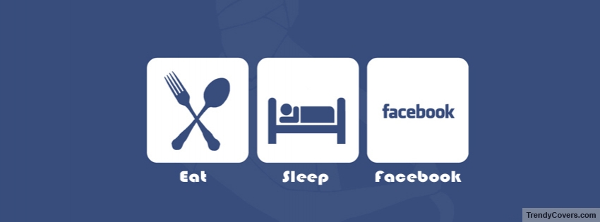 Eat Sleep Facebook facebook cover