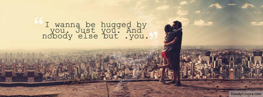 Hugged By You Facebook Cover