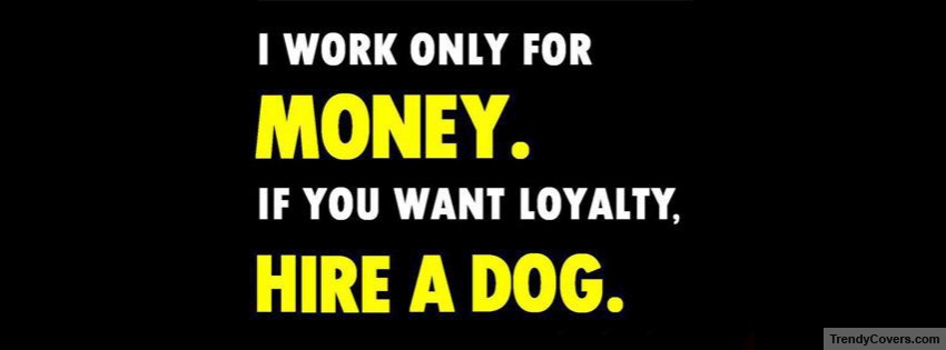 I Work For Money Facebook Covers