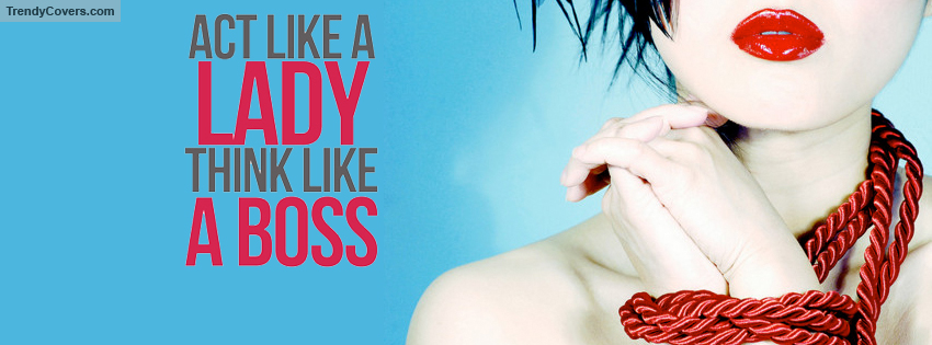 Act Like A Lady... Facebook Covers