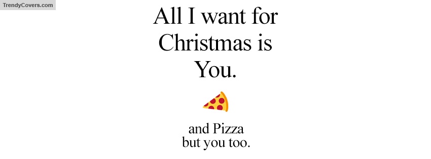 Christmas You And Pizza Facebook Covers