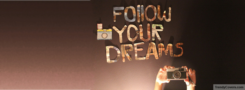 Follow Your Dreams Facebook Cover