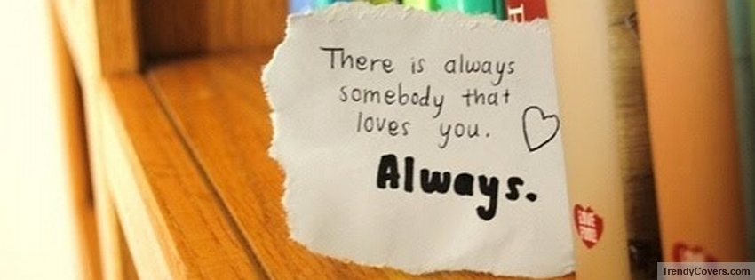 Somebody Always Loves You Facebook Cover