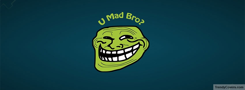 U Mad Bro Facebook Cover