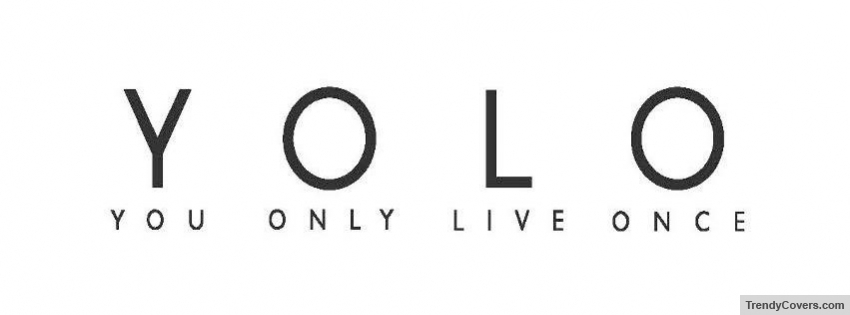 YOLO You Only Live Once Facebook Cover