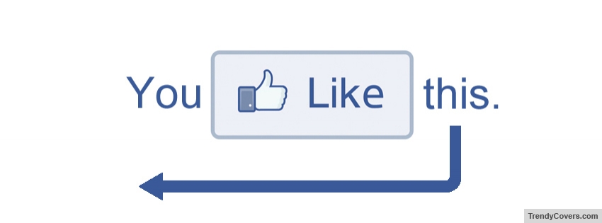 You Like This Facebook Cover