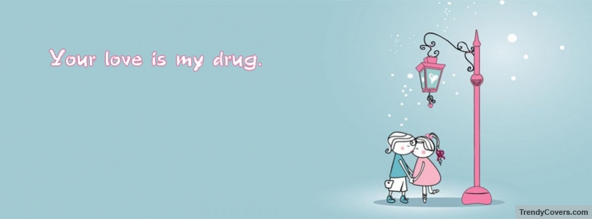 Your Love Is My Drug facebook cover