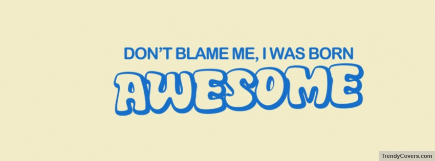 Born Awesome Facebook Covers