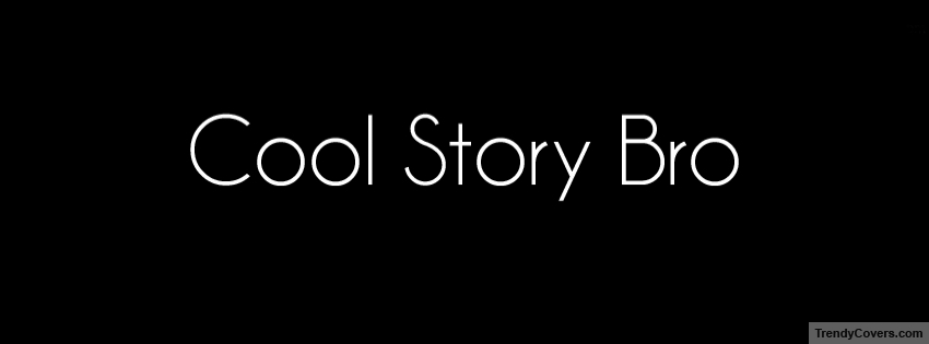 Cool Story Bro facebook cover