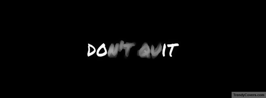 Dont Quit Do It Facebook Cover
