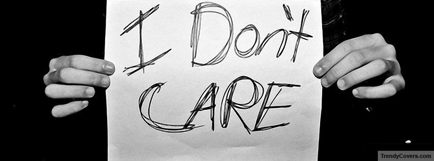 I Dont Care Facebook Cover