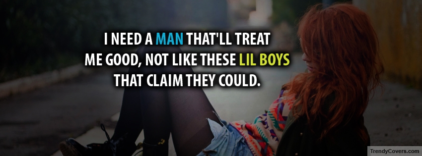 I Need A Man Facebook Covers