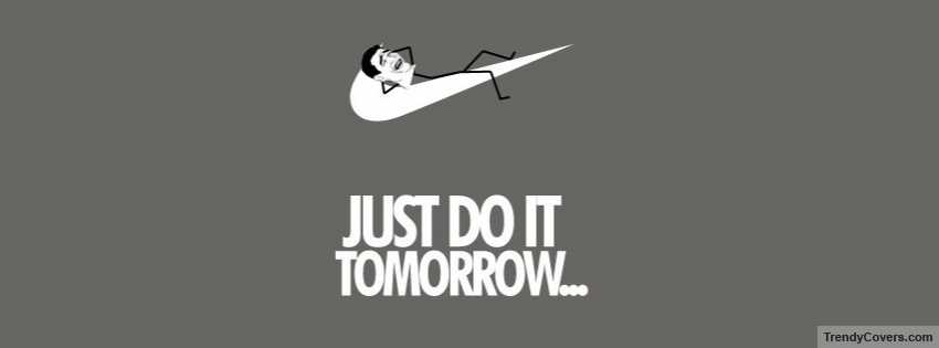 Just Do It Tomorrow Facebook Cover