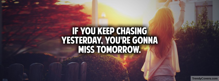 Keep Chasing Tomorrow Facebook Cover