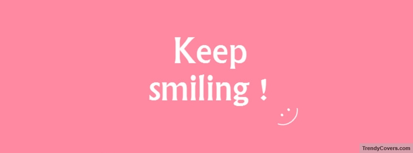 Keep Smiling Facebook Covers