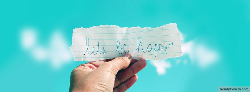 Lets Be Happy Facebook Cover