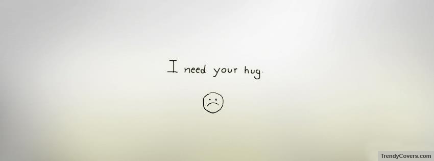 Need Your Hug Facebook Cover