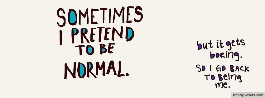 Pretend To Be Normal facebook cover