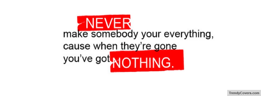 Somebody Your Everything Facebook Cover