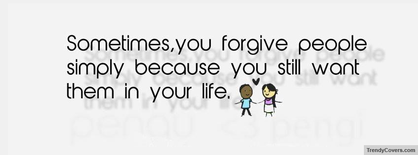 Sometimes You Forgive Facebook Cover