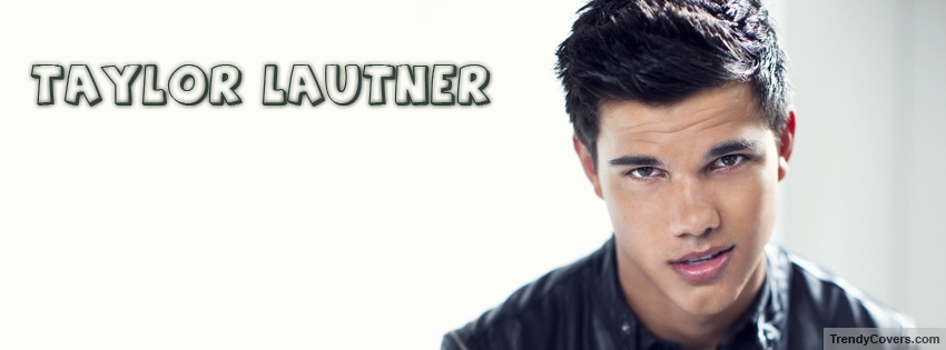 Taylor Lautner facebook cover