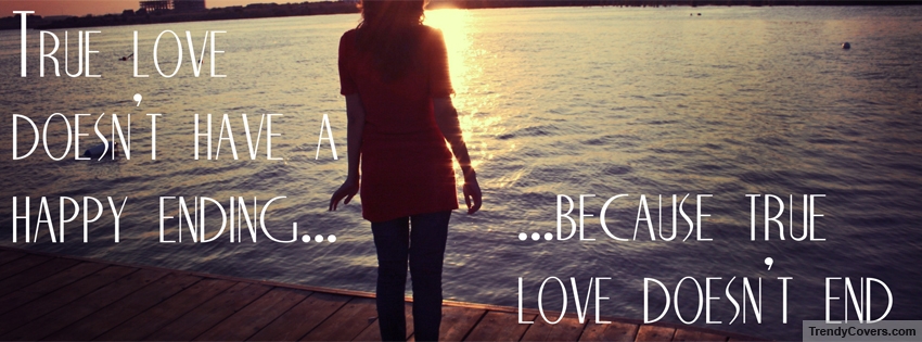 True Love Does Not End Facebook Cover