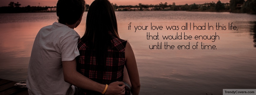 Until The End Of Time Facebook Covers