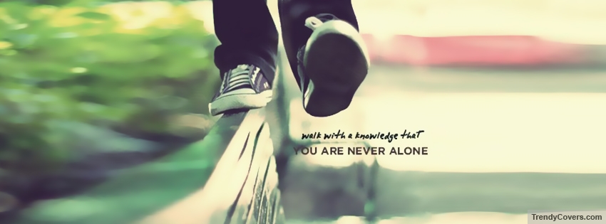 You Are Never Alone Facebook Cover